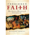 Forbidden Faith: The Secret History of Gnosticism - Paperback