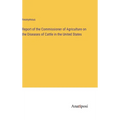 Report of the Commissioner of Agriculture on the Diseases of Cattle in the United States - Hardcover