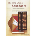 The Feng Shui of Abundance: A Practical and Spiritual Guide to Attracting Wealth Into Your Life - Paperback