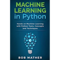 Machine Learning in Python: Hands on Machine Learning with Python Tools, Concepts and Techniques - Hardcover