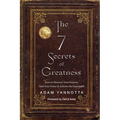 The 7 Secrets of Greatness: How to Discover Your Purpose, Find Your Power & Achieve the Impossible - Paperback