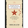 Thought Reform and the Psychology of Totalism: A Study of 'Brainwashing' in China - Paperback