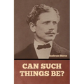 Can Such Things Be? - Paperback