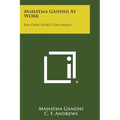 Mahatma Gandhi at Work: His Own Story Continued - Paperback