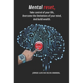 Mental reset, Take control of your life, Overcome the limitations of your mind, And build wealth. - Paperback