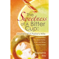The Sweetness of A Bitter Cup: Journey of A Pastor's Wife - Paperback