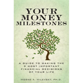 Your Money Milestones: A Guide to Making the 9 Most Important Financial Decisions of Your Life - Paperback