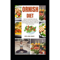 Ornish Diet: The New Ornish Diet Guide and Cookbook to Reverse Heart and Most Chronic Diseases, Improve Weight Loss and Longevity w - Paperback