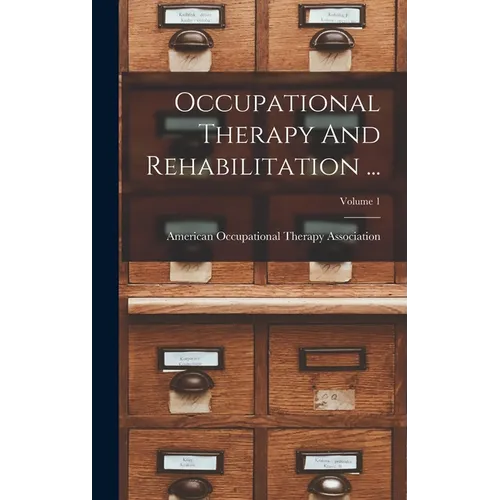 Occupational Therapy And Rehabilitation ...; Volume 1 - Hardcover