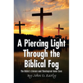 A Piercing Light Through the Biblical Fog: The Bible's Literary and Theological Inner Core - Paperback
