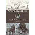 Patriarchy in Peril: William Byrd II and Slavery in Early Virginia - Hardcover