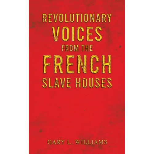 Revolutionary Voices from the French Slave Houses - Paperback