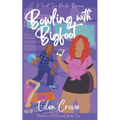 Bowling with Bigfoot: A Small Town Monster Romance - Paperback