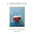 I Am with You: Love Letters to Cancer Patients - Paperback