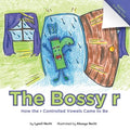 The Bossy r: How the r Controlled Vowels Came to Be - Paperback
