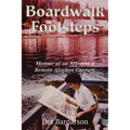 Boardwalk Footsteps: Memoir of an Artist at a Remote Alaskan Cannery - Paperback