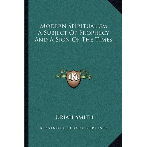 Modern Spiritualism A Subject Of Prophecy And A Sign Of The Times - Paperback