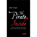 The Pirate Inside: Building a Challenger Brand Culture Within Yourself and Your Organization - Hardcover