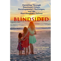 Blindsided: Parenting Through Emotional Crises, Developmental Challenges, and the Post-Pandemic Fallout - Paperback