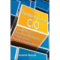 The Transformational CIO: Leadership and Innovation Strategies for It Executives in a Rapidly Changing World - Hardcover