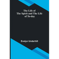 The Life of the Spirit and the Life of To-day - Paperback