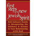 First Steps to a New Jewish Spirit: Reb Zalman's Guide to Recapturing the Intimacy & Ecstasy in Your Relationship with God - Paperback