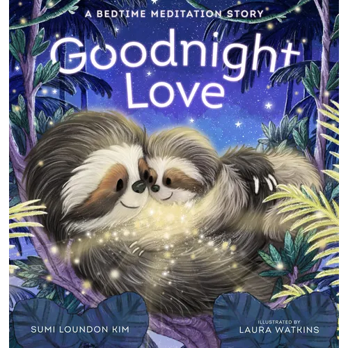 Goodnight Love: A Bedtime Meditation Story - Hardcover