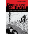 The Modernist God State: A Literary Study of the Nazis' Christian Reich - Paperback