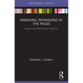 Emerging Pathogens at the Poles: Disease and International Trade Law - Paperback
