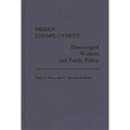 Hidden Unemployment: Discouraged Workers and Public Policy - Hardcover