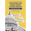 Transitioning Your Federal Resume to Private Industry - Paperback