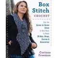 Box Stitch Crochet: Use the Corner-To-Corner Stitch in New Ways to Make 20 Hats, Wraps, Scarves & Accessories - Paperback