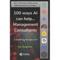 100 ways AI can help... Management Consultants: A toolkit for the age of AI - Paperback