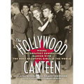 The Hollywood Canteen: Where the Greatest Generation Danced with the Most Beautiful Girls in the World (Hardback) - Hardcover