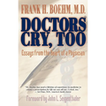 Doctors Cry, Too: Essays from the Heart of a Physician - Paperback