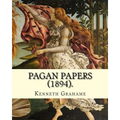 Pagan Papers (1894). By: Kenneth Grahame: (World's classic's) - Paperback