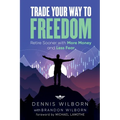 Trade Your Way to Freedom: Retire Sooner with More Money and Less Fear - Paperback