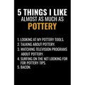 5 Things I Like Almost as Much as Pottery: Pottery Project Book - 80 Project Sheets to Record your Ceramic Work - Gift for Potters - Paperback