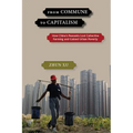 From Commune to Capitalism: How China's Peasants Lost Collective Farming and Gained Urban Poverty - Paperback