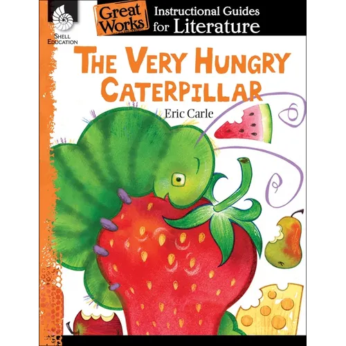 The Very Hungry Caterpillar: An Instructional Guide for Literature - Paperback