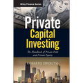 Private Capital Investing: The Handbook of Private Debt and Private Equity - Hardcover