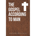 The Gospel According to Man - Paperback