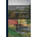 Records of Littleton, Massachusetts - Paperback