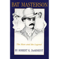 Bat Masterson: The Man and the Legend - Paperback