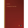 A Handbook of Travel-Talk - Paperback