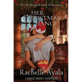 Her Christmas Chance (Large Print Edition): A Holiday Love Story - Paperback