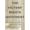 The Victims' Rights Movement: What It Gets Right, What It Gets Wrong - Hardcover