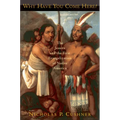 Why Have You Come Here?: The Jesuits and the First Evangelization of Native America - Paperback