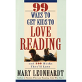 99 Ways to Get Kids to Love Reading: And 100 Books They'll Love - Paperback