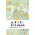 A Son Of The Gods: (Ambrose Bierce Classics Collection) - Paperback